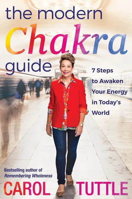 The Modern Chakra Guide: 7 Steps to Awaken Your Energy in Today's World - Paperback