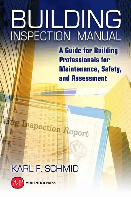 Building Inspection Manual: A Guide for Building Professionals for Maintenance, Safety, and Assessment - Hardcover