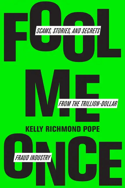 Fool Me Once: Scams, Stories, and Secrets from the Trillion-Dollar Fraud Industry - Hardcover