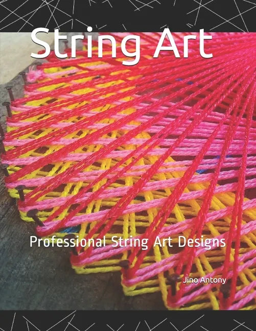 String Art: Steps to make simple String Art Designs - Paperback