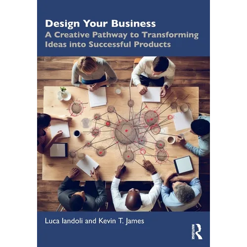 Design Your Business: A Creative Pathway to Transforming Ideas into Successful Products - Paperback