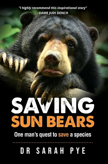 Saving Sun Bears: One man's quest to save a species - Hardcover