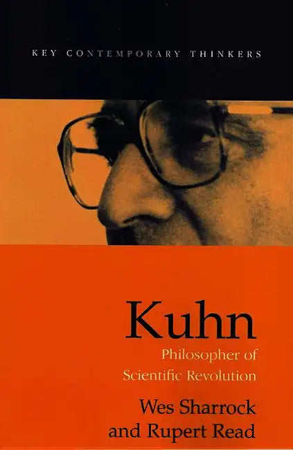 Kuhn: Philosopher of Scientific Revolutions - Hardcover