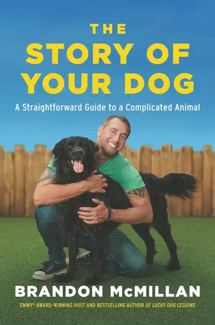 The Story of Your Dog: A Straightforward Guide to a Complicated Animal - Paperback