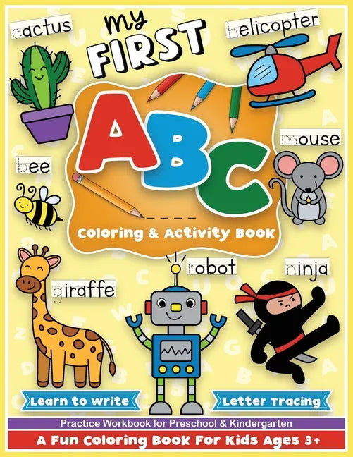 First ABC Coloring and Activity Book: Learn to write, letter tracing, an alphabet preschool and kindergarten workbook for girls and boys, for toddlers - Paperback