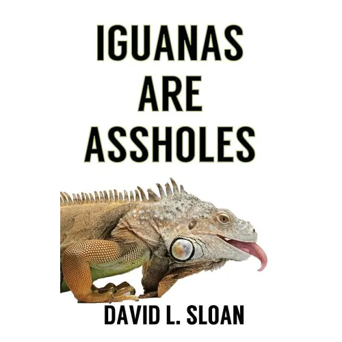 Iguanas Are Assholes - Paperback