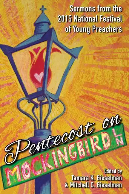 Pentecost on Mockingbird Lane: Sermons from the 2015 National Festival of Young Preachers - Paperback
