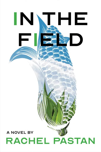 In the Field a Novel - Hardcover