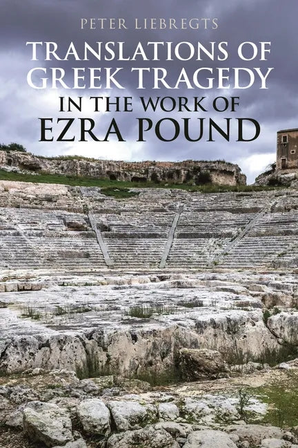 Translations of Greek Tragedy in the Work of Ezra Pound - Paperback