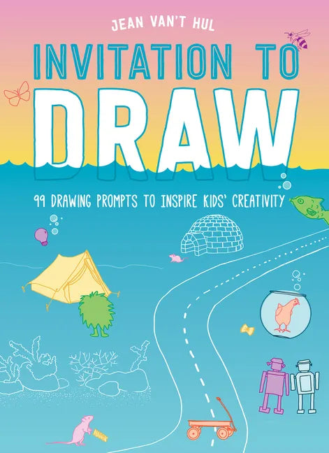 Invitation to Draw: 99 Drawing Prompts to Inspire Kids' Creativity - Paperback