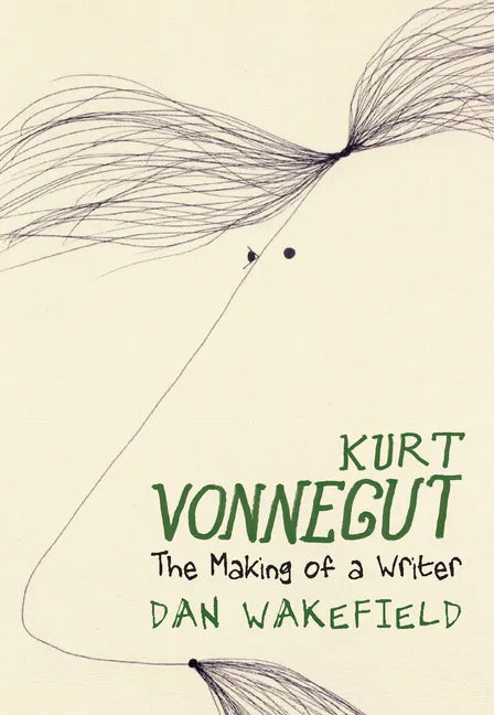 Kurt Vonnegut: The Making of a Writer - Hardcover