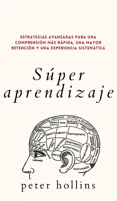Súper aprendizaje: Estrategias avanzadas para una comprensión más rápida, una mayor retención y una experiencia sistemática - Hardcover