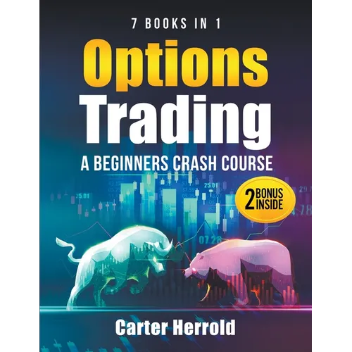 Options Trading: A Beginners Crash Course [7 BOOKS in 1] with Best Strategies and 1 # Guide to Become Pro at Trading Options Including - Paperback