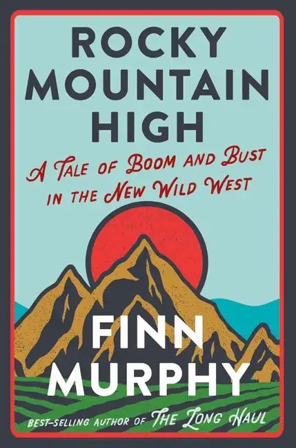 Rocky Mountain High: A Tale of Boom and Bust in the New Wild West - Hardcover