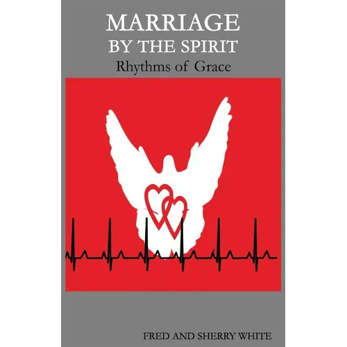 Marriage by the Spirit: Rhythms of Grace - Paperback
