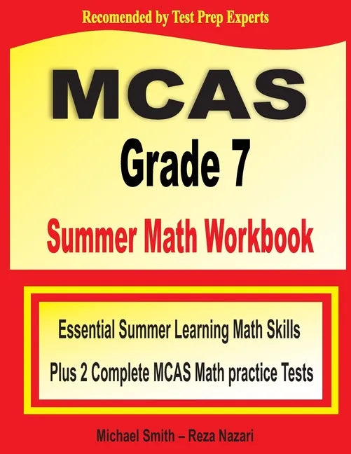 MCAS Grade 7 Summer Math Workbook: Essential Summer Learning Math Skills plus Two Complete MCAS Math Practice Tests - Paperback
