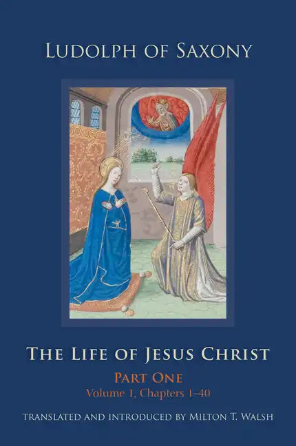 The Life of Jesus Christ: Part One, Volume 1, Chapters 1-40 Volume 267 - Hardcover