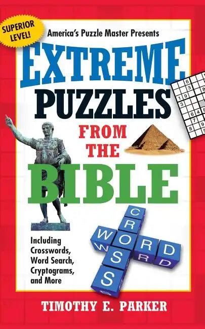 Extreme Puzzles from the Bible: Including Crosswords, Word Search, Cryptograms, and More - Paperback