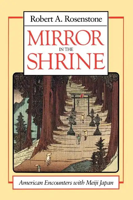 Mirror in the Shrine: American Encounters with Meiji Japan - Paperback