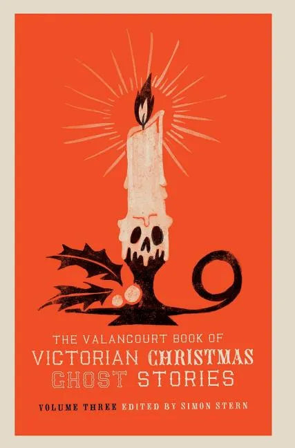The Valancourt Book of Victorian Christmas Ghost Stories, Volume Three - Hardcover