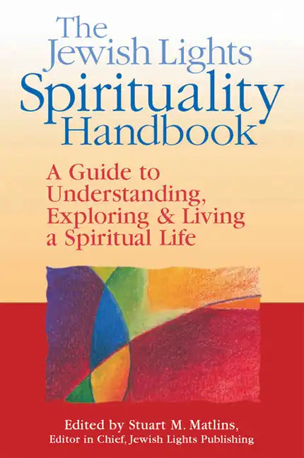 The Jewish Lights Spirituality Handbook: A Guide to Understanding, Exploring & Living a Spiritual Life - Hardcover