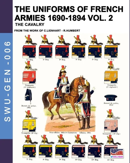 The uniforms of French armies 1690-1894 - Vol. 2: The cavalry - Paperback