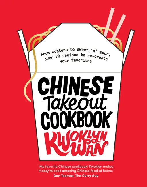 Chinese Takeout Cookbook: From Wontons to Sweet 'n' Sour, Over 70 Recipes to Re-Create Your Favorites - Hardcover