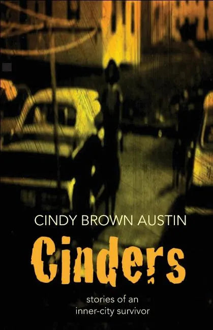 Cinders: Stories of an Inner-City Survivor - Paperback