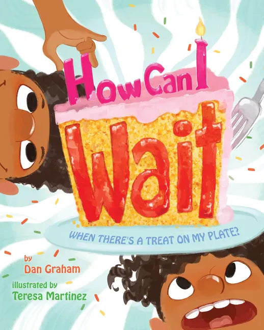 How Can I Wait When There's a Treat on My Plate? - Hardcover