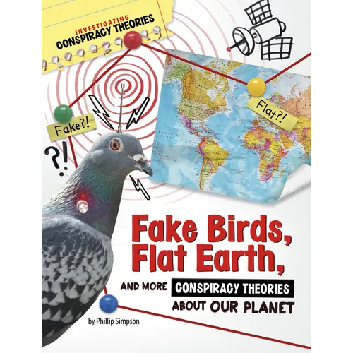Fake Birds, Flat Earth, and More Conspiracy Theories about Our Planet - Paperback