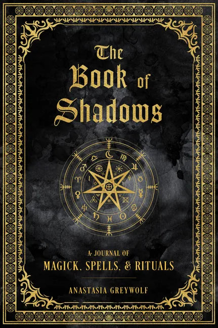 The Book of Shadows: A Journal of Magick, Spells, & Rituals - Hardcover