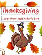 Thanksgiving Large Print Adult Activity Book: Word Search, Word Scramble, Sudoku, Cryptograms and Coloring Pages - Paperback