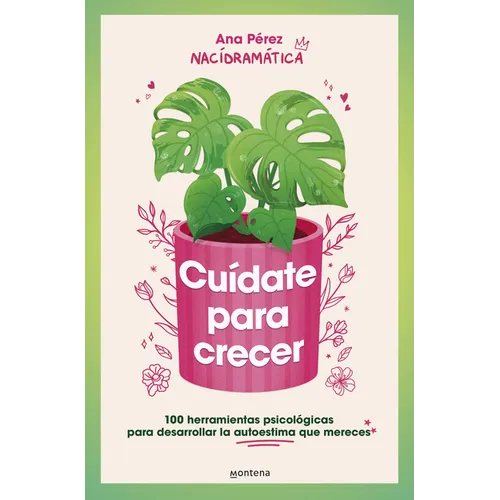 Cuídate Para Crecer: 100 Herramientas Psicológicas Para Desarrollar La Autoestima Que Mereces / Take Care of Yourself to Grow - Paperback