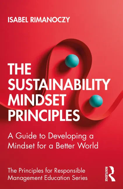 The Sustainability Mindset Principles: A Guide to Developing a Mindset for a Better World - Paperback