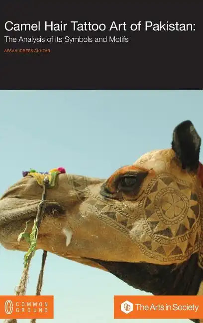 Camel Hair Tattoo Art of Pakistan: Analysis of its Symbols and Motifs - Hardcover