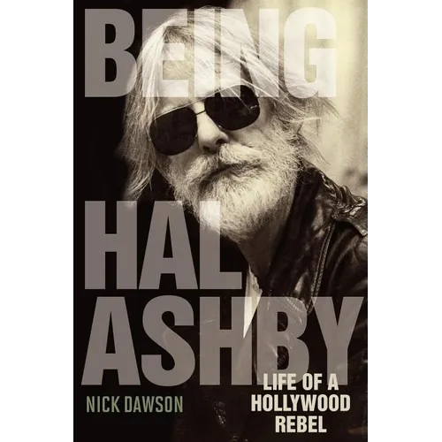 Being Hal Ashby: Life of a Hollywood Rebel - Paperback