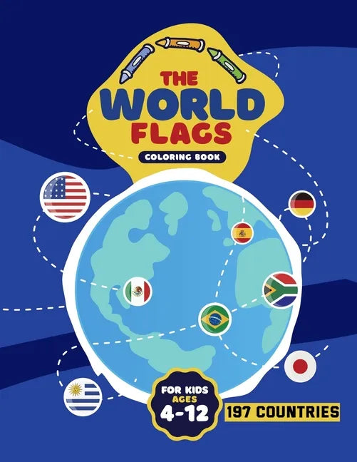 The World Flags Coloring Book: Geography Gift for Kids and Adults, All Countries Flags of the World,197 countries - Paperback