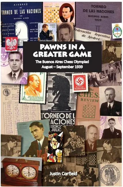 Pawns in a Greater Game: The Buenos Aires Chess Olympiad, August - September 1939 - Hardcover