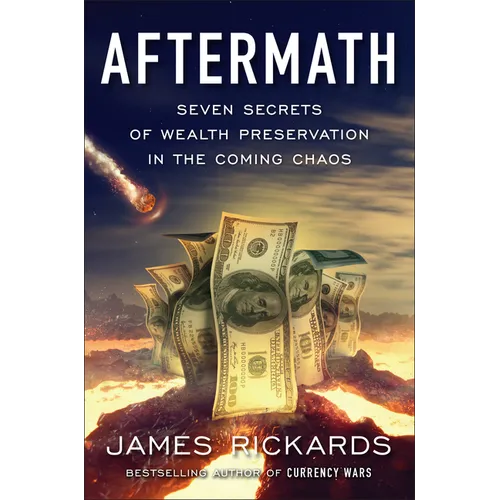 Aftermath: Seven Secrets of Wealth Preservation in the Coming Chaos - Hardcover