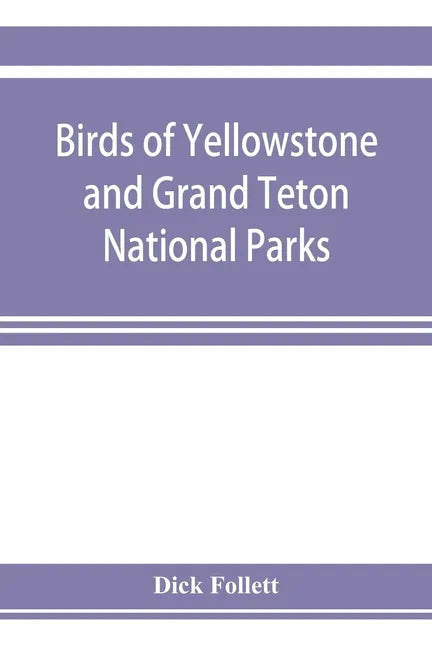 Birds of Yellowstone and Grand Teton National Parks - Paperback