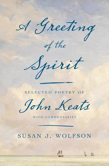 A Greeting of the Spirit: Selected Poetry of John Keats with Commentaries - Hardcover