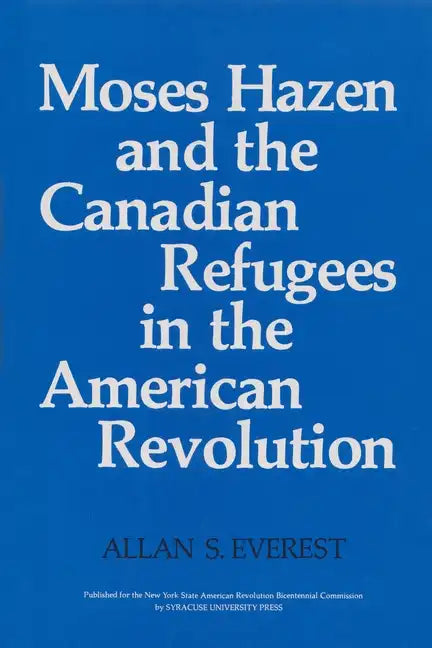 Moses Hazen and the Canadian Refugees in the American Revolution - Paperback
