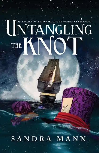 Untangling the Knot: An Analysis of Lewis Carroll's The Hunting of the Snark - Paperback