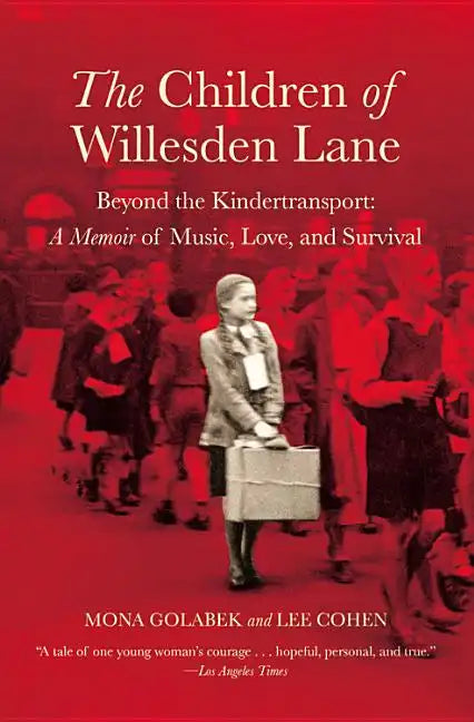 The Children of Willesden Lane: Beyond the Kindertransport: A Memoir of Music, Love, and Survival - Paperback