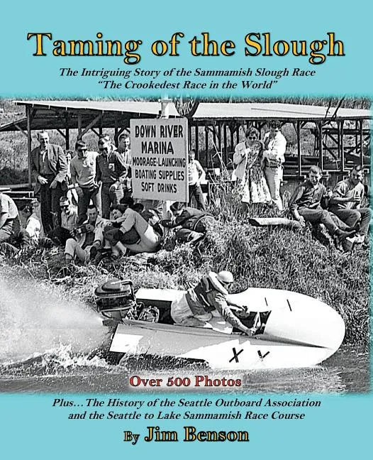 Taming of the Slough: The History of the Sammamish Slough Race "The Crookedest Race in the World" - Paperback