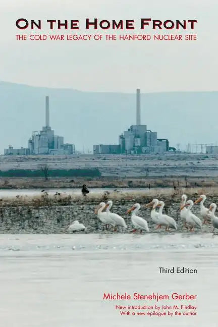 On the Home Front: The Cold War Legacy of the Hanford Nuclear Site - Paperback