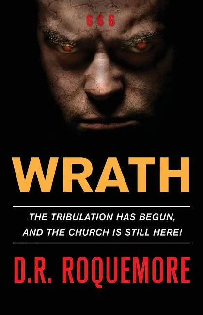 Wrath: The Tribulation Has Begun, And The Church Is Still Here! - Paperback