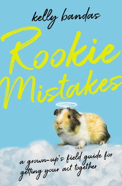 Rookie Mistakes: A Grown-Up's Field Guide for Getting Your Act Together - Paperback