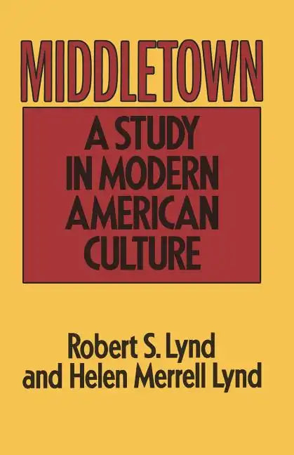 Middletown: A Study in Modern American Culture - Paperback