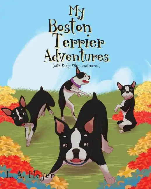 My Boston Terrier Adventures (with Rudy, Riley and more...) - Paperback
